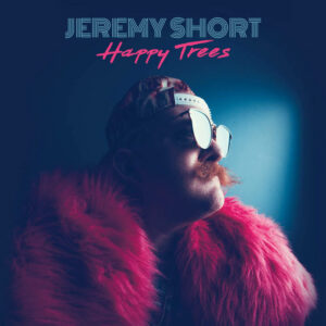 Jeremy Short: Happy Trees